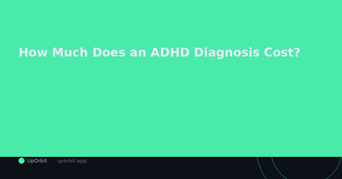 How Much Does an ADHD Diagnosis Cost? A Realistic Breakdown