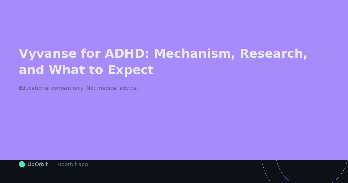 Vyvanse for ADHD: Mechanism, Research, and What to Expect