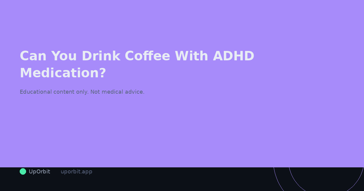 Can You Drink Coffee With ADHD Medication? What the Research Says